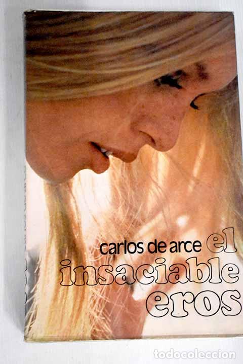 Libros: Insaciable Eros: Arce, Carlos de.- Arce, Carlos de - Foto 1