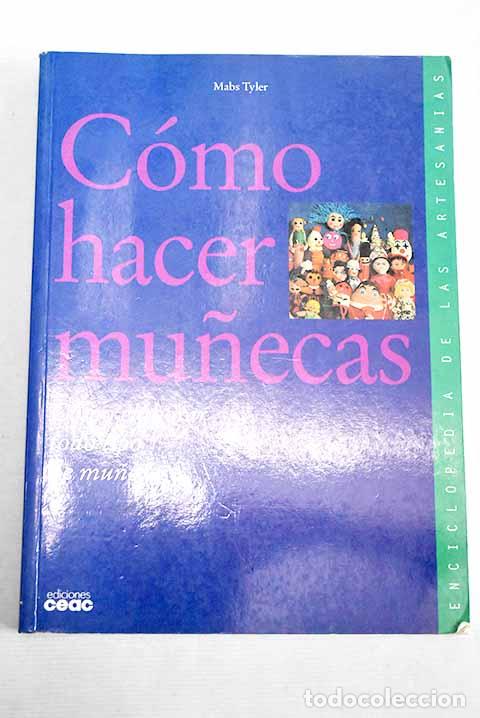 Libros: C&oacute;mo hacer mu&ntilde;ecas: Tyler, Mabs.- Tyler, Mabs - Foto 1
