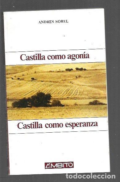 Libros: CASTILLA COMO AGONIA, CASTILLA COMO ESPERANZA - SOREL, ANDRES - Foto 1