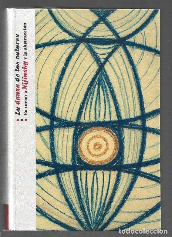 Libros: DANZA DE LOS COLORES - LA. EN TORNO A NIJINSKY Y LA ABSTRACCION - VARIOS - Foto 1