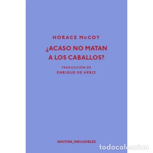 Libros: &iquest;ACASO NO MATAN A LOS CABALLOS? - MCCOY, HORACE - Foto 1