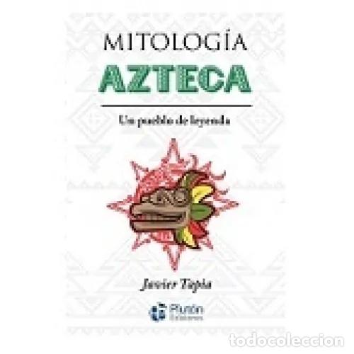 Libros: MITOLOG&Iacute;A AZTECA - TAPIA RODR&Iacute;GUEZ, JAVIER - Foto 1