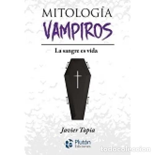 Libros: MITOLOG&Iacute;A DE VAMPIROS - TAPIA RODR&Iacute;GUEZ, JAVIER - Foto 1