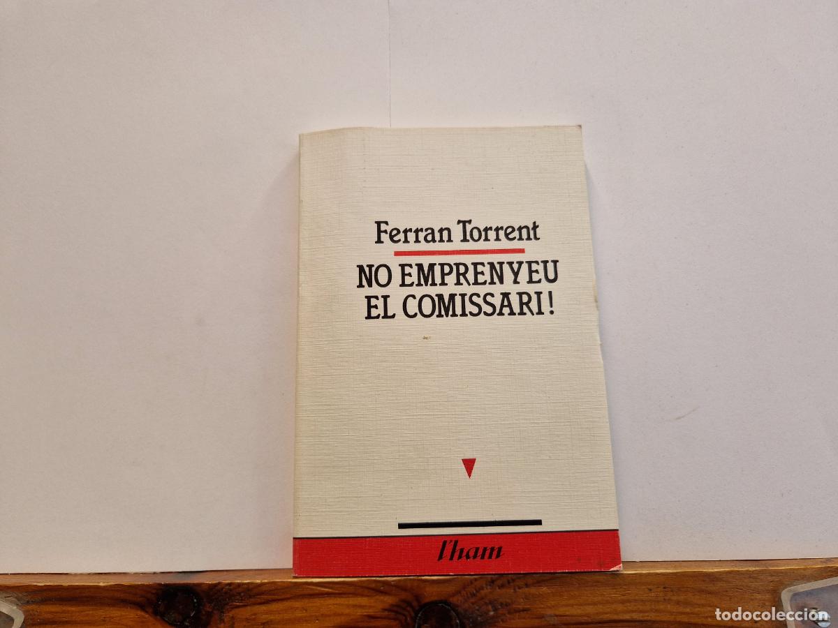 Libros: FERRAN TORRENT. NO EMPRENYEU EL COMISSARI - Foto 1