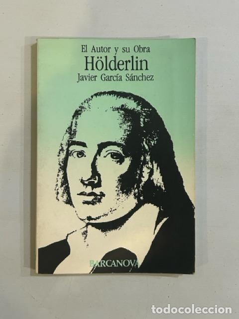 Libros: Javier Garc&iacute;a S&aacute;nchez - H&ouml;lderlin El autor y su obra - Foto 1