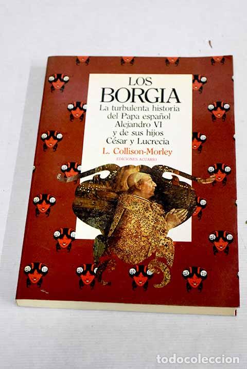 Libros: Los Borgia: Collison-Morley, L..- Collison-Morley, L. - Foto 1