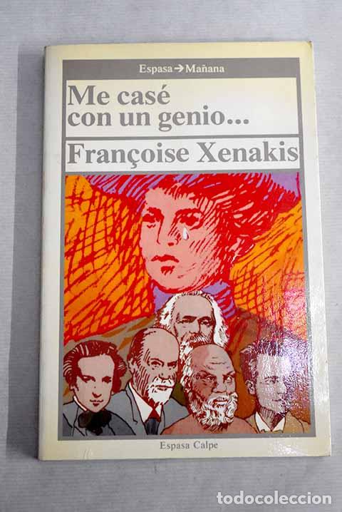 Libros: Me cas&eacute; con un genio&shy;.- Xenakis, Francoise - Foto 1