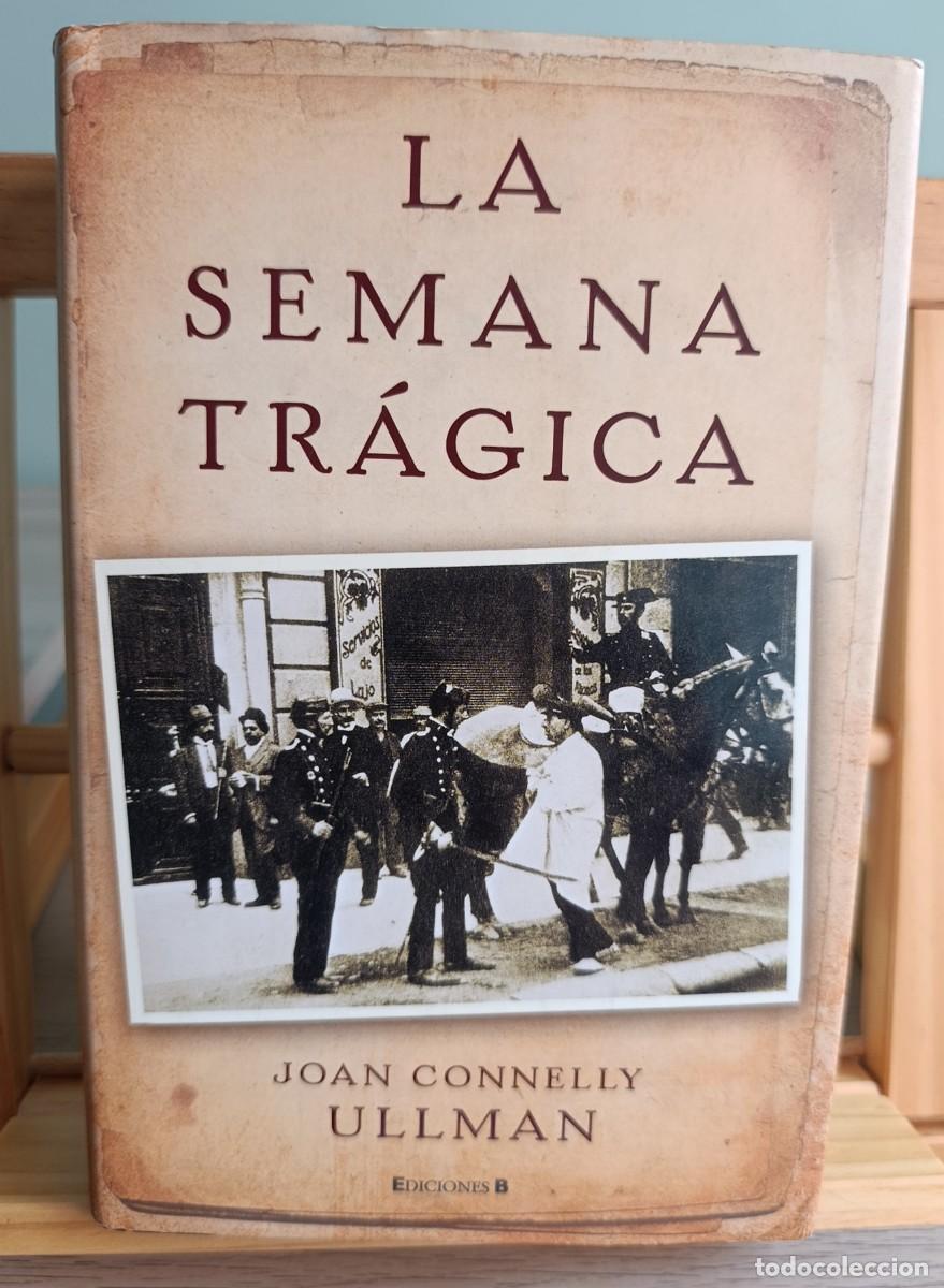 Libros: LA SEMANA TR&Aacute;GICA - JOAN CONNELLY ULLMAN - ediciones B - Foto 1