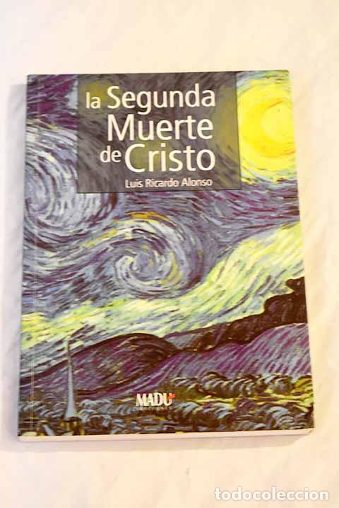 Libros: La segunda muerte de Cristo.- Alonso, Luis Ricardo - Foto 1