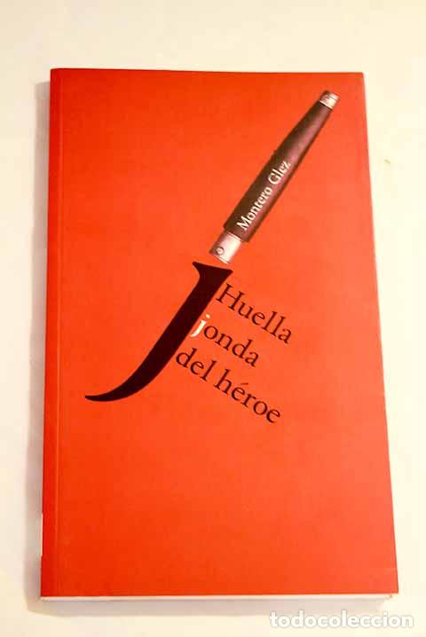Libros: Huella jonda del h&eacute;roe.- Montero Glez - Foto 1