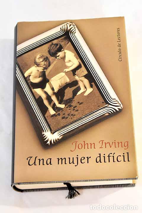 Libros: Una mujer dif&iacute;cil: Irving, John.- Irving, John - Foto 1