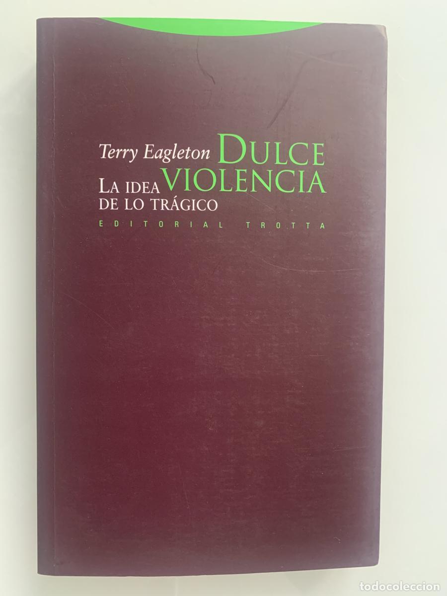 Libros: DULCE VIOLENCIA. La idea de los tr&aacute;gico - Terry Eagleton - Foto 1