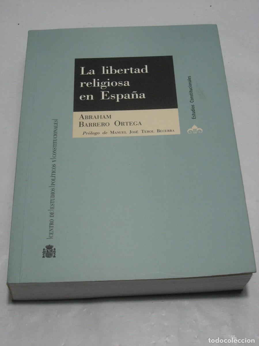 B&uuml;cher: LA LIBERTAD RELIGIOSA EN ESPA&Ntilde;A - Abraham Barrero Ortega