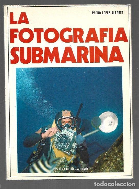 Libros: FOTOGRAFIA SUBMARINA - LA - LOPEZ ALEGRET, PEDRO - Foto 1