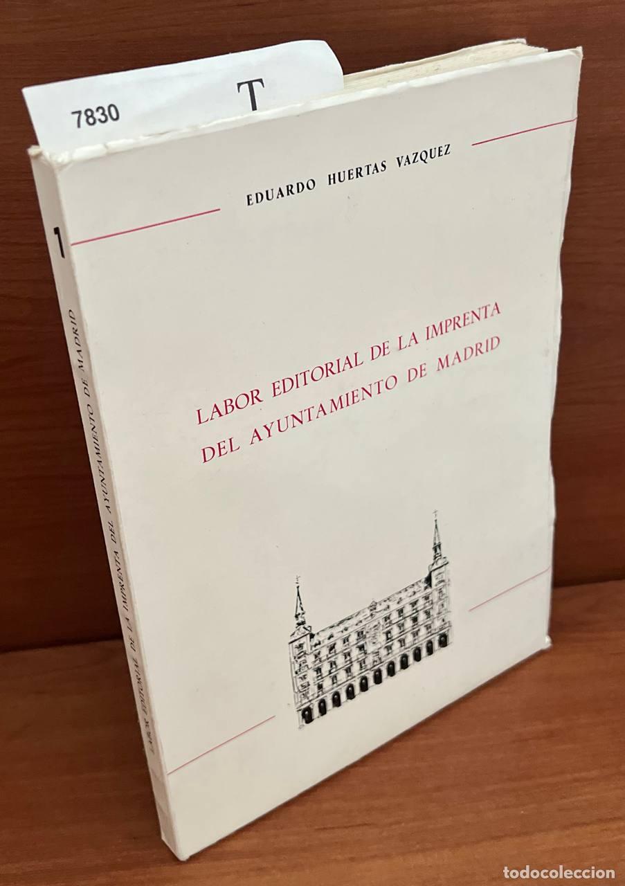 Libros: HUERTAS VAZQUEZ, Eduardo - Labor editorial de la imprenta del ayuntamiento de Madrid