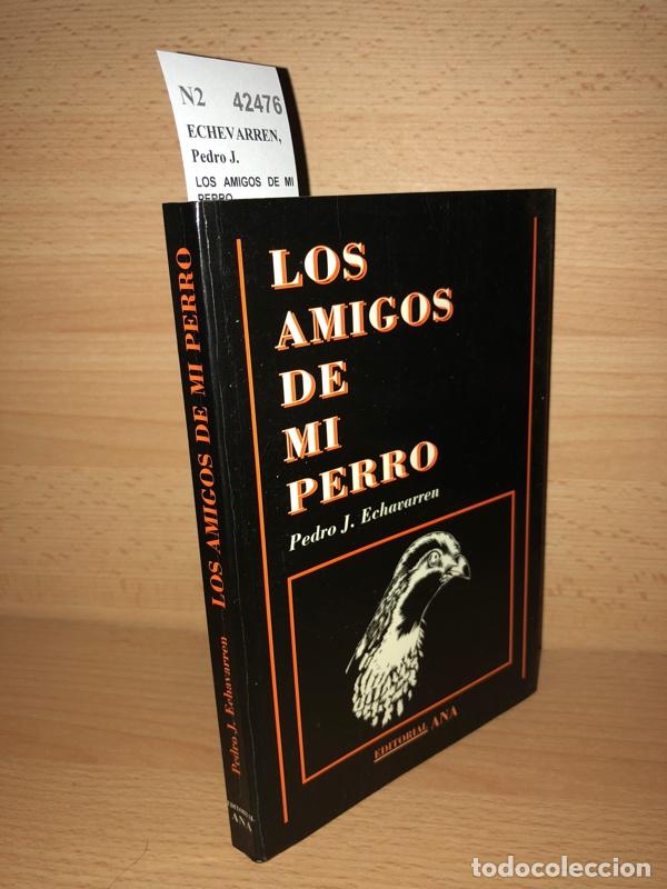 Libros: ECHEVARREN, Pedro J. - LOS AMIGOS DE MI PERRO - Foto 1