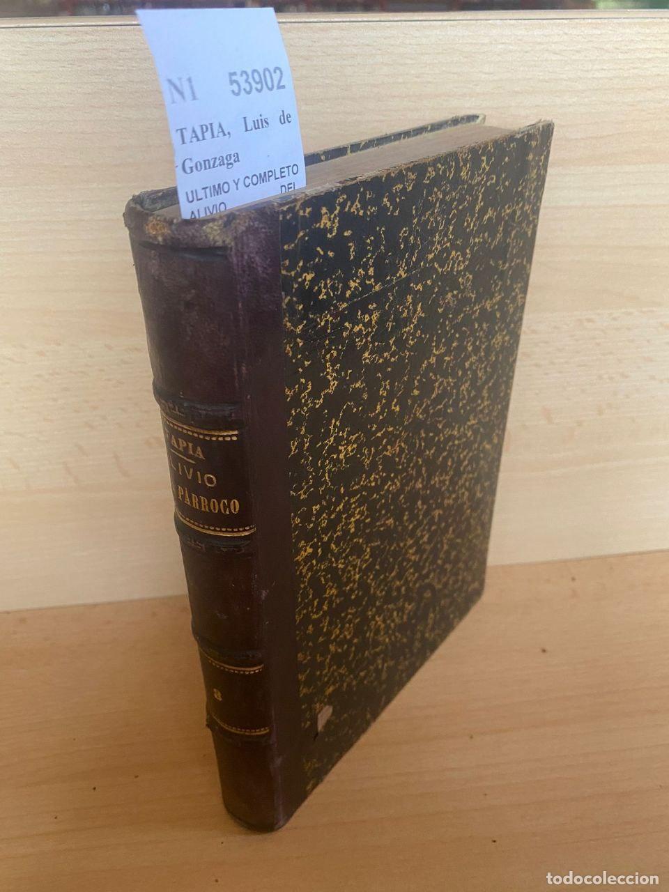 Livres: TAPIA, Luis de Gonzaga - ULTIMO Y COMPLETO ALIVIO DEL PARROCO por el Ilmo. Sr. Dr. D. --- Pbro. TOMO