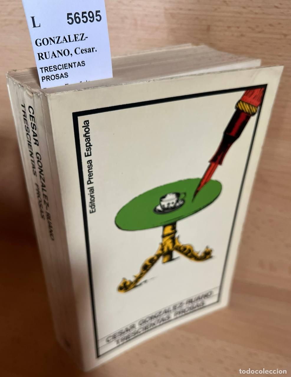 Libros: GONZALEZ-RUANO, Cesar. - TRESCIENTAS PROSAS - Foto 1