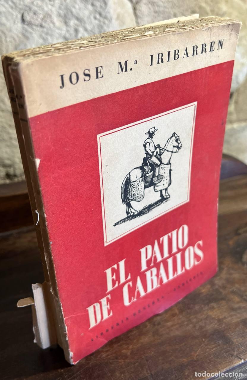 Libros: IRIBARREN, Jos&eacute; M.&ordf; - EL PATIO DE CABALLOS - Foto 1