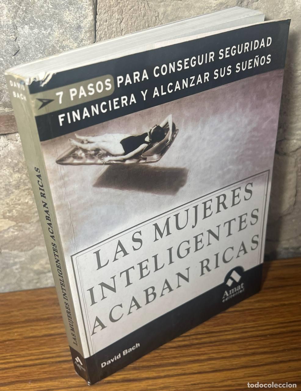 Libros: BACH, David - LAS MUJERES INTELIGENTES ACABAN RICAS. 7 pasos para conseguir seguridad financiera y a