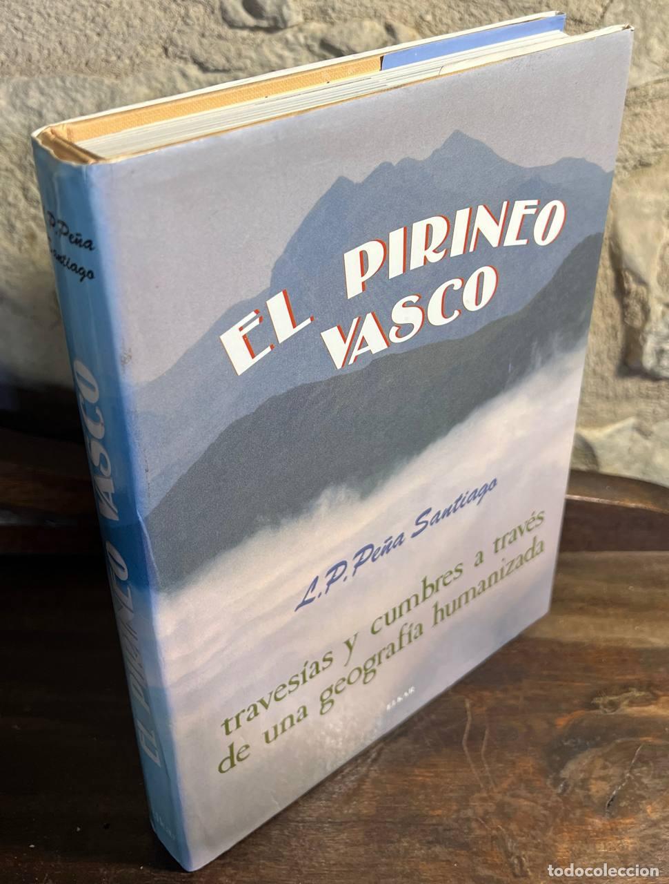 Libri di seconda mano: PE&Ntilde;A SANTIAGO, L.P. - EL PIRINEO VASCO. TRAVES&Iacute;AS Y CUMBRES A TRAV&Eacute;S DE UNA GEOGRAF&Iacute;A HUMANIZADA