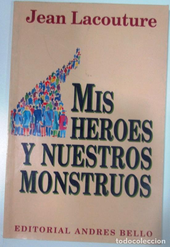 Libros: LACOUTURE, Jean. - MIS HEROES Y NUESTROS MONSTRUOS. - Foto 1