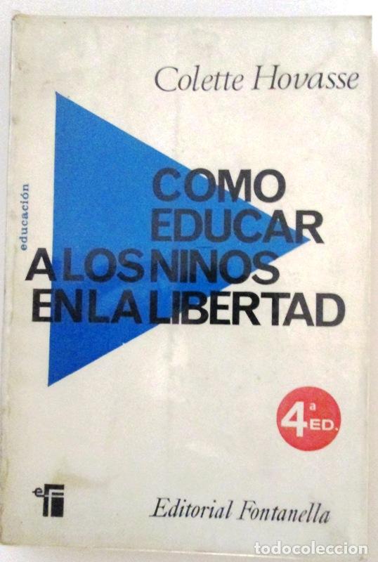 Libros: HOVASSE, Colette - COMO EDUCAR A LOS NI&Ntilde;OS EN LA LIBERTAD - Foto 1