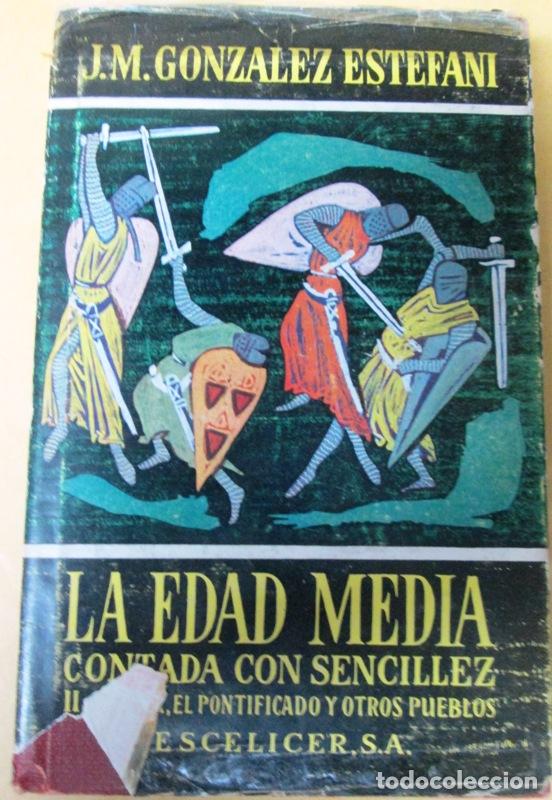 Libros: GONZALEZ ESTEFANI, Jos&eacute; Mar&iacute;a - LA EDAD MEDIA CONTADA CON SENCILLEZ. Tomo II. Italia, el Pontificado