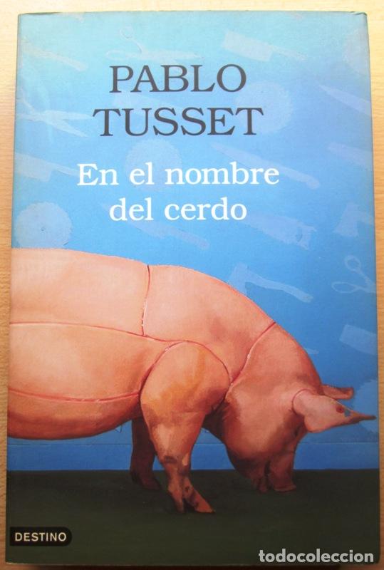 Libros: TUSSET, Pablo - EN EL NOMBRE DEL CERDO - Foto 1