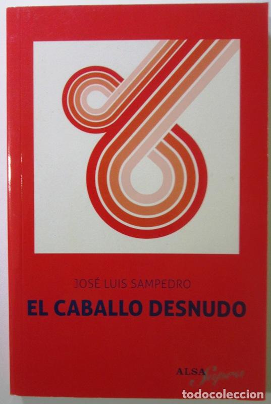 Libros: SAMPEDRO, Jos&eacute; Luis - EL CABALLO DESNUDO - Foto 1