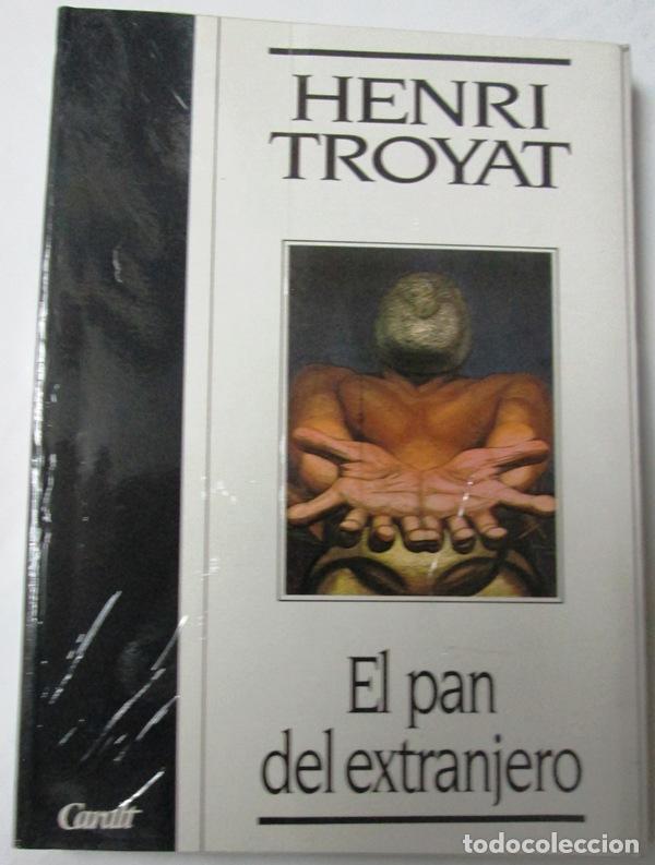 Libros: TROYAT, Henri. (DE LA Academia Francesa) - EL PAN DEL EXTRANJERO - Foto 1