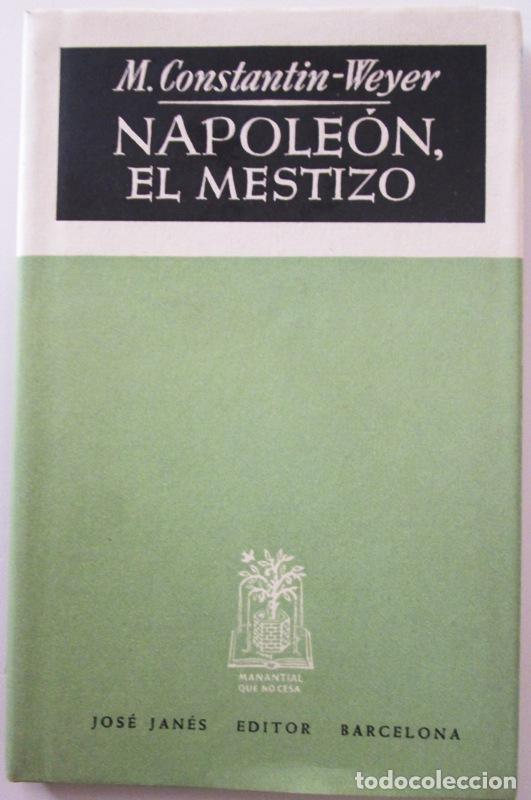 Libros: CONSTANTIN-WEYER, M - NAPOLEON, EL MESTIZO - Foto 1
