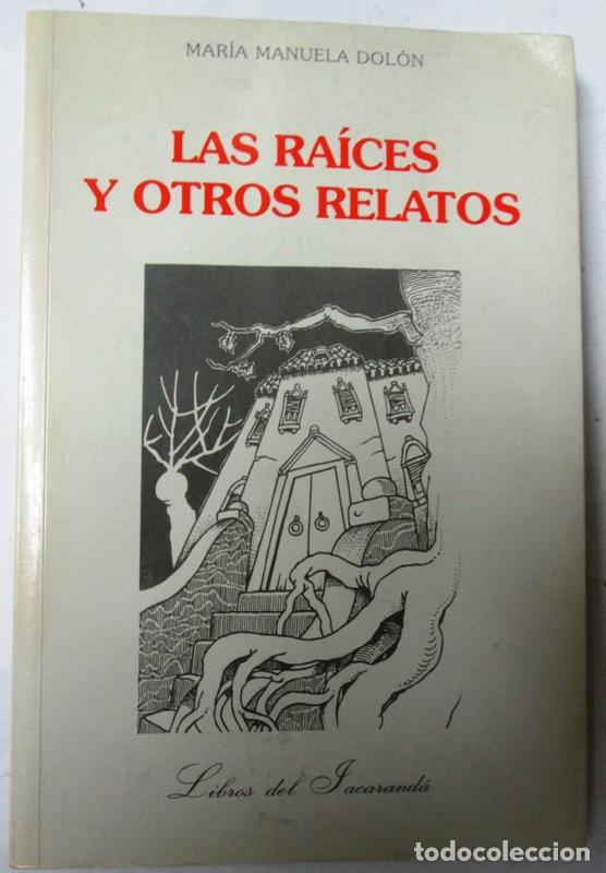 Libros: DOLON, Mar&iacute;a Manuela - LAS RAICES Y OTROS RELATOS - Foto 1