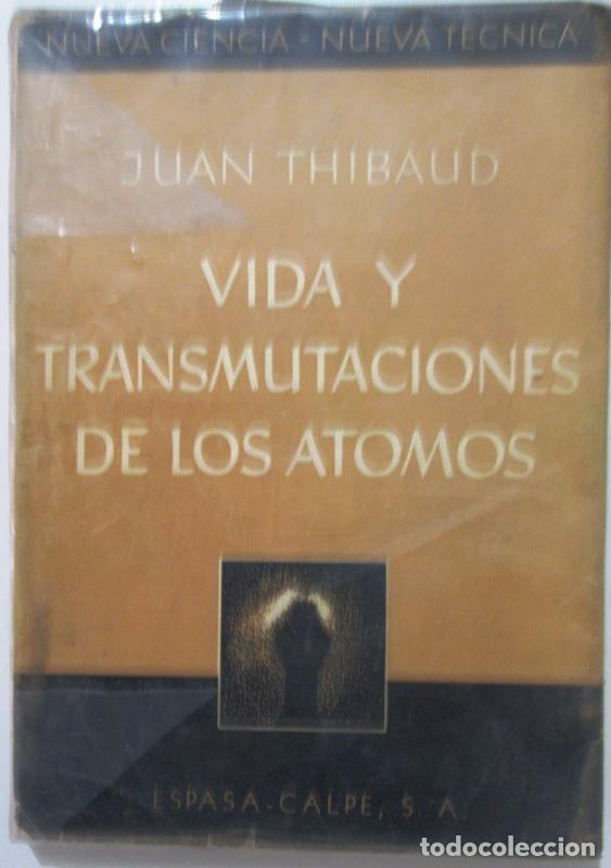 Libros: THIBAUD, Juan - VIDA Y TRANSMUTACIONES DE LOS ATOMOS - Foto 1