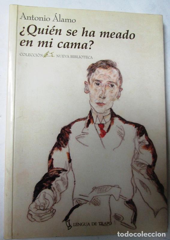 Libri di seconda mano: ALAMO, Antonio - &iquest;QUIEN SE HA MEADO EN MI CAMA?