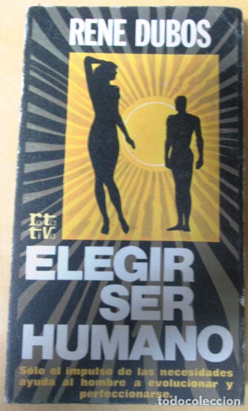 Libros: DUBOS, Rene - ELEGIR SER HUMANO - Foto 1