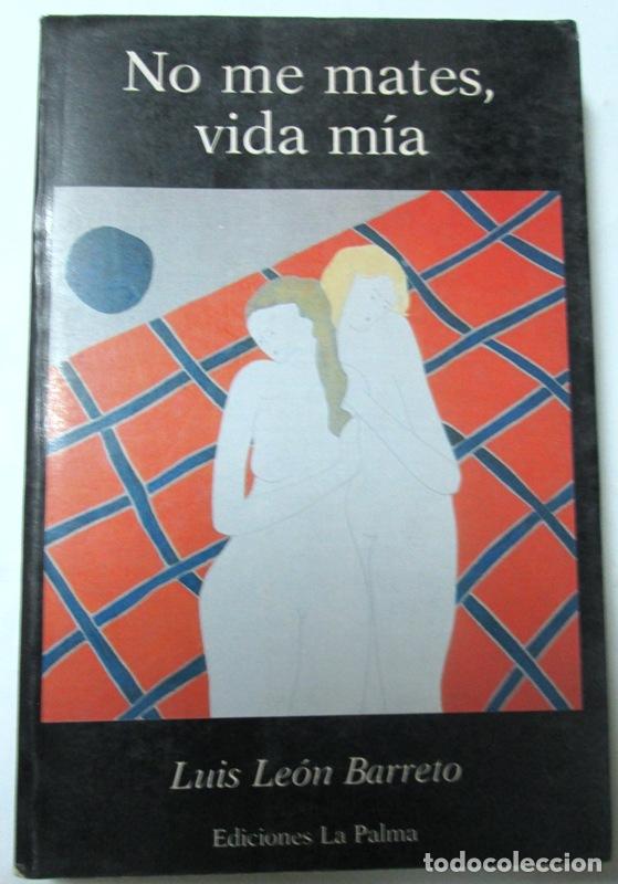Libros: LEON BARRETO, Luis - NO ME MATES, VIDA MIA - Foto 1