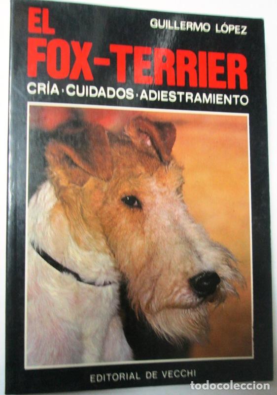 Libros: LOPEZ, Guillermo - EL FOX-TERRIER. Cr&iacute;a, cuidados, adiestramiento - Foto 1