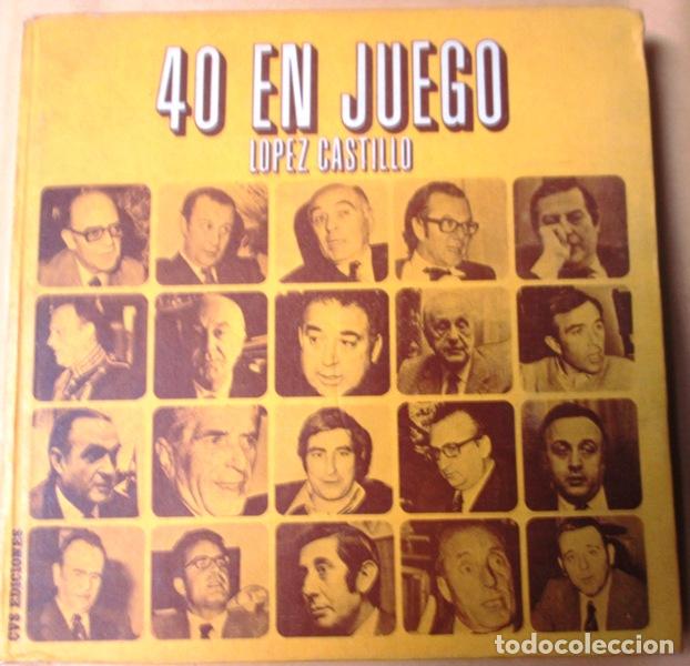 Libros: LOPEZ CASTILLO, Santiago - 40 EN JUEGO - Foto 1