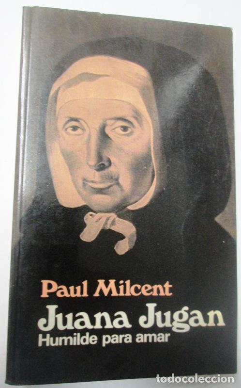 Libros: MILCENT, Paul - JUANA JUGAN. Humilde para amar - Foto 1