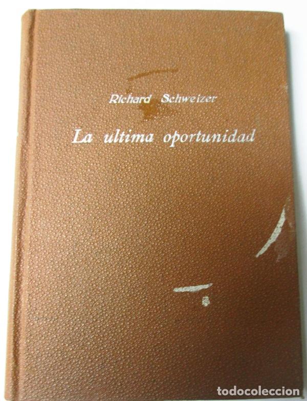 Libros: SCHWEIZER, Richard - LA ULTIMA OPORTUNIDAD - Foto 1