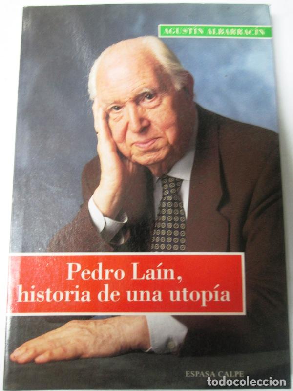 Libros: ALBARRACIN, Agust&iacute;n - PEDRO LAIN, HISTORIA DE UNA UTOPIA - Foto 1