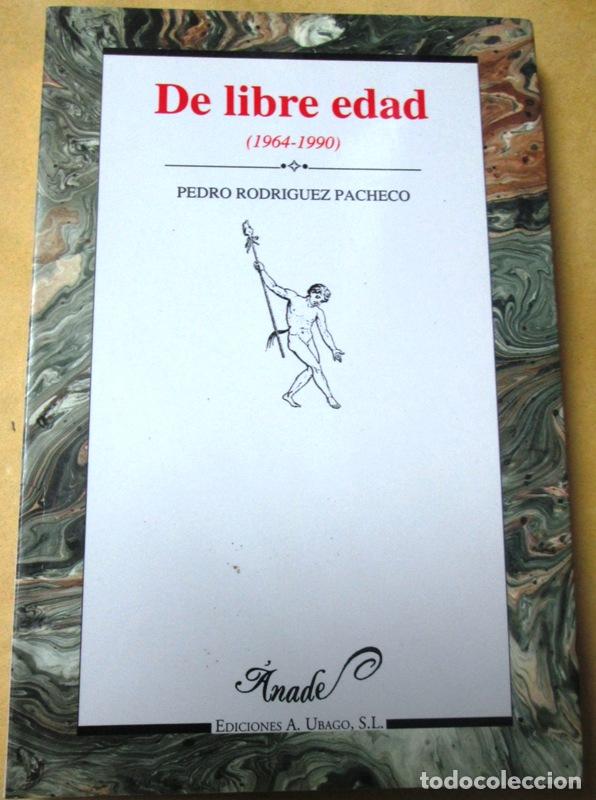 Libros: RODRIGUEZ PACHECO, Pedro - DE LIBRE EDAD (1964-1990) - Foto 1