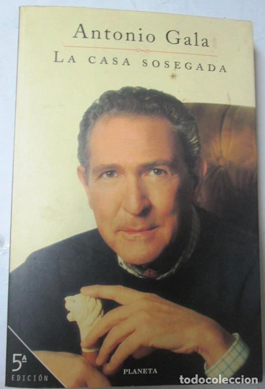 Libros: GALA, Antonio - LA CASA SOSEGADA - Foto 1