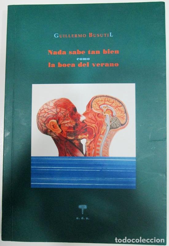 Libros: BUSUTIL, Guillermo - NADA SABE TAN BIEN COMO LA BOCA DEL VERANO - Foto 1