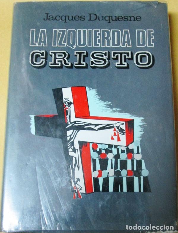 Libros: DUQUESNE, Jacques - LA IZQUIERDA DE CRISTO - Foto 1