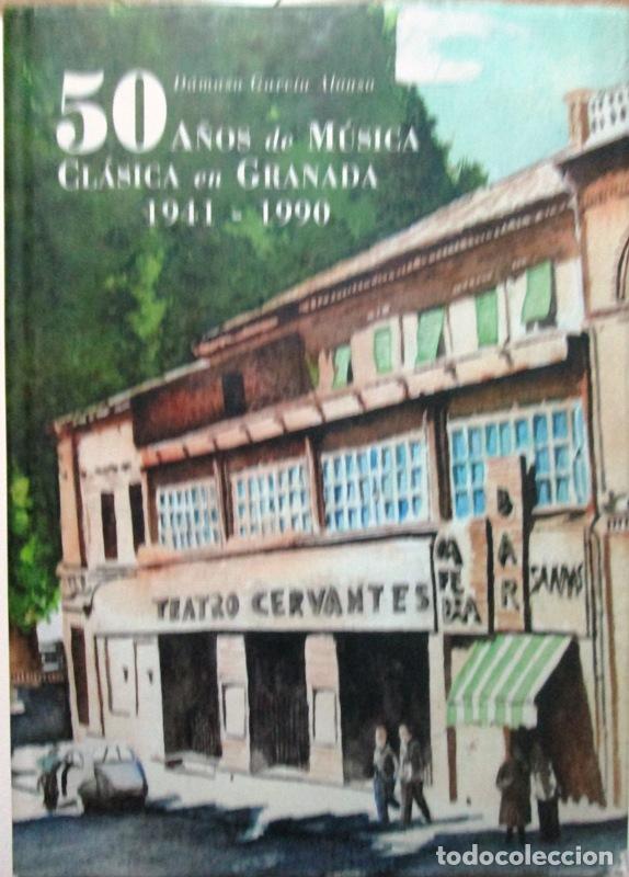 Libri di seconda mano: GARCIA ALONSO, D&aacute;maso - 50 A&Ntilde;OS DE MUSICA CLASICA EN GRANADA 1941-1990