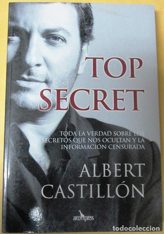 B&uuml;cher: CASTILLON, Albert - TOP SECRET. Toda la verdad sobre los secretos que nos ocultan y la informaci&oacute;n c