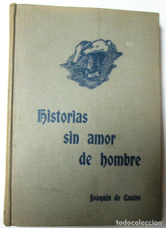 Libri di seconda mano: CASTRO, Joaqu&iacute;n de - HISTORIAS SIN AMOR DE HOMBRE