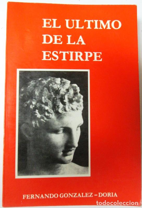 Libros: GONZALEZ-DORIA, Fernando - EL ULTIMO DE LA ESTIRPE - Foto 1